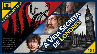 A Vida Secreta de Londres Alan Moore Neil Gaiman e cia  Formiga na Tela 191  Formiga Elétrica [upl. by Anthiathia]