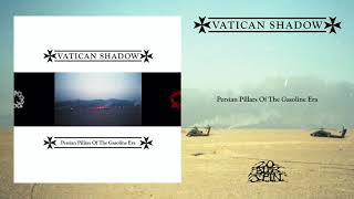 VATICAN SHADOW  Persian Pillars Of The Gasoline Era Full Album 20 Buck Spin [upl. by Airamzul861]