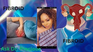 Understanding Fibroids Symptom Cause and Treatment Options for a Healthier You  Ask Dr Precious [upl. by Aruam]