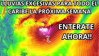 FUERTES LLUVIAS LA PRÓXIMA SEMANA🌧️ATENTOS EN RD MÉXICO PR CUBA⚠️PRONÓSTICO DEL TIEMPO EN EL CARIBE [upl. by Issiah]