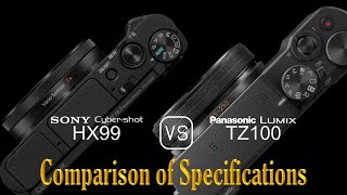 Sony Cybershot HX99 vs Panasonic Lumix TZ100 A Comparison of Specifications [upl. by Asserat]