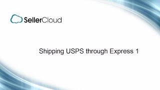 Shipping USPS via Express1  SellerCloud  ShipBridge  137 [upl. by Chickie985]