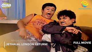 Jethalal London Return  FULL MOVIE  Taarak Mehta Ka Ooltah Chashmah Ep 225 to 228 [upl. by Rimaj]