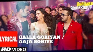 GALLA GORIYAN  AAJA SONIYE Lyrical Video  Kanika Kapoor Mika Singh  Baa Baaa Black Sheep [upl. by Shelba449]