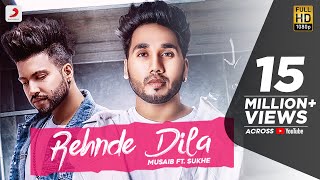 Musaib  Rehnde Dila  feat Sukhe  Latest Punjabi Song 2018 [upl. by Ecerahc]