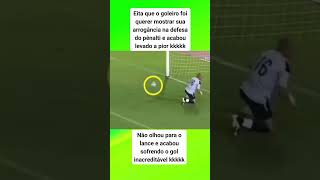 EITA QUE O GOLEIRO FOI QUERER MOSTRAR SUA ARROGÂNCIA NA DEFESA DO PÊNALTI E ACABOU LEVANDO A PIOR [upl. by Refinneg894]