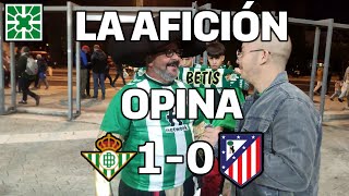 Betis 10 Atlético de Madrid  La afición opina [upl. by Nnyleimaj]