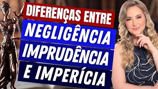 NEGLIGÊNCIA IMPRUDÊNCIA E IMPERÍCIA  Diferenças e Exemplos de Crimes Culposos  DOLO X CULPA [upl. by Aicnarf]