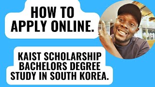 HOW TO APPLY ONLINE FOR KAIST SCHOLARSHIP BACHELORS DEGREE [upl. by Grunberg]