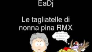 EaDj  Le Tagliatelle di Nonna Pina RMX [upl. by Yeo]