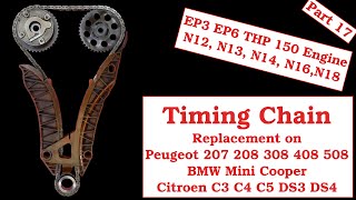 Part 17  Timing Chain Replacement on a Peugeot 207 208 EP6 THP150 THP175 Citroen Mini Cooper [upl. by Lenneuq57]