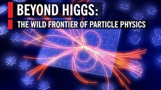 Beyond Higgs The Wild Frontier of Particle Physics [upl. by Neelahtak151]