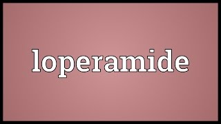 Loperamide Meaning [upl. by Tenenbaum]