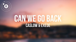 Caslow amp Exede  Can We Go Back Lyrics [upl. by Yot]