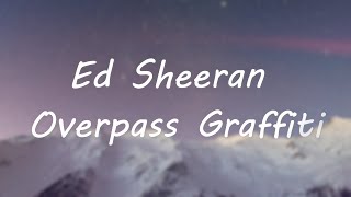 Ed Sheeran  Overpass Graffiti Lyric Video [upl. by Napra]