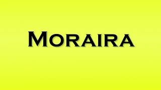 Pronunciation of Moraira [upl. by Suivatnad]