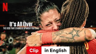 Its All Over The Kiss That Changed Spanish Football Clip  Trailer in English  Netflix [upl. by Ainslee]