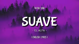 El Alfa  Suave English Lyrics TikTok Song  SpeedUp   English Lyrics  Translation [upl. by Etteniotna]