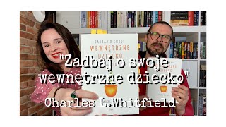 quotZadbaj o swoje wewnętrzne dzieckoquot  Charles L Whitfield [upl. by Htebazie683]