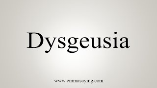 How To Say Dysgeusia [upl. by Acissaj]