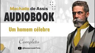 Um homem célebre de Machado de Assis  Audiobook do conto completo  Sussurros de Tinta [upl. by Lithea]