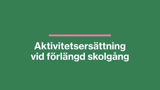 Så fungerar aktivitetsersättning  vid förlängd skolgång [upl. by Jacquenette]