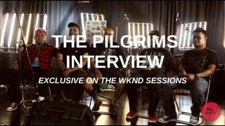 The Pilgrims  Interview Exclusive on The Wknd Sessions 60 [upl. by Prakash]