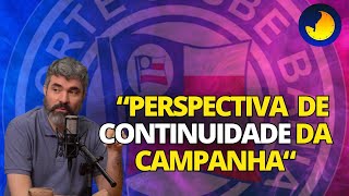 BAHIA OS FATORES QUE AUMENTAM A CONFIANÇA NA CONTINUIDADE DA BOA CAMPANHA [upl. by Lesak]