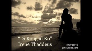 IRENE THADDEUS  DI KOUGAD KO [upl. by Kapor]