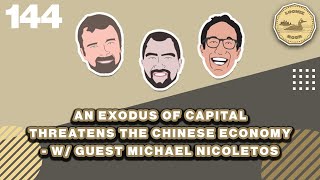 An Exodus of Capital Threatens the Chinese Economy w Guest Michael Nicoletos  Loonie Hour Ep 144 [upl. by Martsen377]