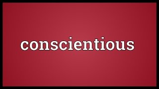 Conscientious Meaning [upl. by Trotter620]