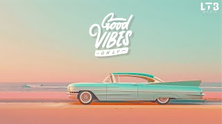 Good Vibes Only  Chillout • House • Funk  LTB Radio 247 [upl. by Werdnaed]