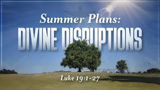 Sunday Worship 6924 Summer PlansDivine Disruptions [upl. by Pyszka132]