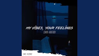 My Vibes Your Feelings [upl. by Cam949]