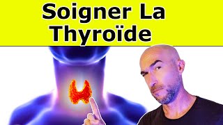 Comment Soigner Sa THYROÏDE  5 Techniques Naturelles [upl. by Aiym]