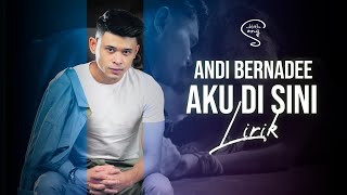 Andi Bernadee  Aku Di Sini Lirik [upl. by Eiboj117]