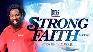 StrongStrong Faith Pt3 Pastor Mike McClure Jr [upl. by Barvick80]