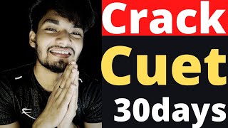 How to Crack CUET In 30Days  Cuet Preparation Strategy [upl. by Imotih992]