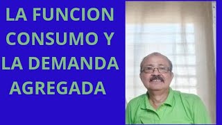 Clase 15 La Función Consumo y la Demanda Agregada [upl. by Alacim708]