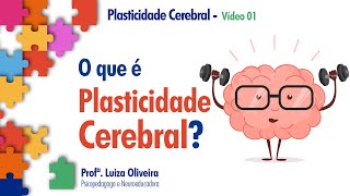 Plasticidade Cerebral O que é  Plasticidade Cerebral – Vídeo 1 [upl. by Christianna44]