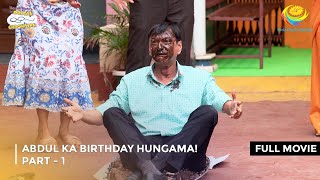 Abdul Ka Birthday Hungama I FULL MOVIE  PART 1 I Taarak Mehta Ka Ooltah Chashmah Ep 4099 to 4102 [upl. by Aihseyn]