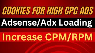 GET HIGH CPC ADS FOR LOADING  GENERATE COOKIES FOR ADSENSE  ADX LOADING [upl. by Aniratak]