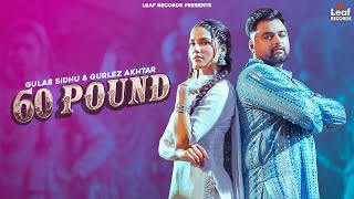 60 Pound Official Video Gulab Sidhu  Gurlez Akhtar  Jang Dhillon  Iris Music  New Punjabi Song [upl. by Theresita]