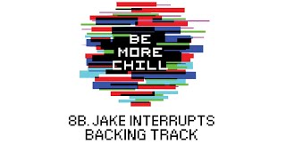 🎤Jake Interrupts  8b  Be More Chill🎤 [upl. by Dearman]