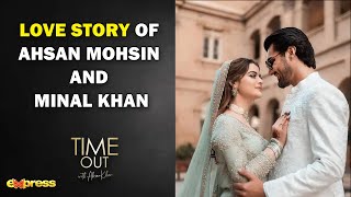 Love Story Of Ahsan Mohsin and Minal Khan Time Out with Ahsan Khan Express TV [upl. by Atiuqahs]