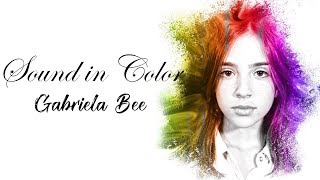 Sound in Color  Gabriela Bee Full HD lyrics [upl. by Hagerman]