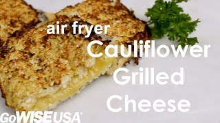 Air Fryer Cauliflower Grilled Cheese [upl. by Acinnej447]