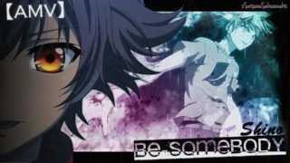 【AMV】 Shino  Be somebody [upl. by Ydisac]