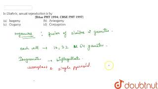 In Ulothrix sexual reproduction is by [upl. by Moclam]