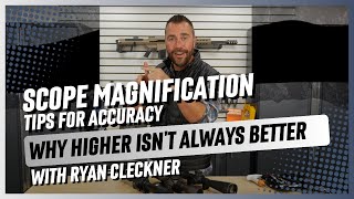 Scope Magnification Tips for Accuracy with Ryan Cleckner Why Higher Isnt Always Better [upl. by Ennaj]